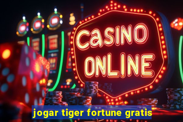 jogar tiger fortune gratis