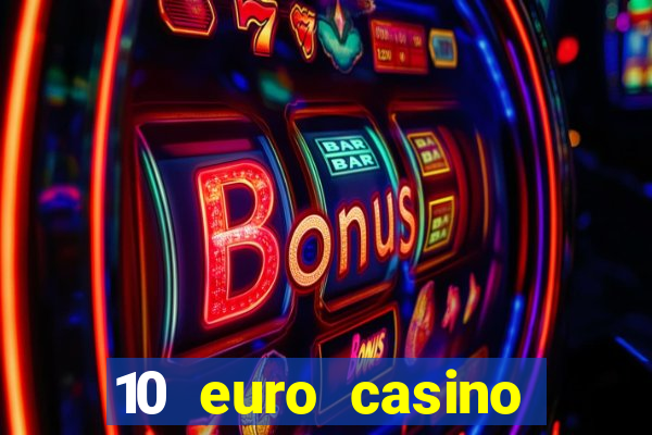 10 euro casino bonus ohne einzahlung 2022