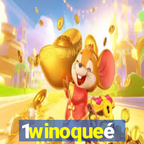 1winoqueé