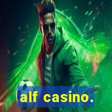 alf casino.