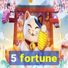 5 fortune