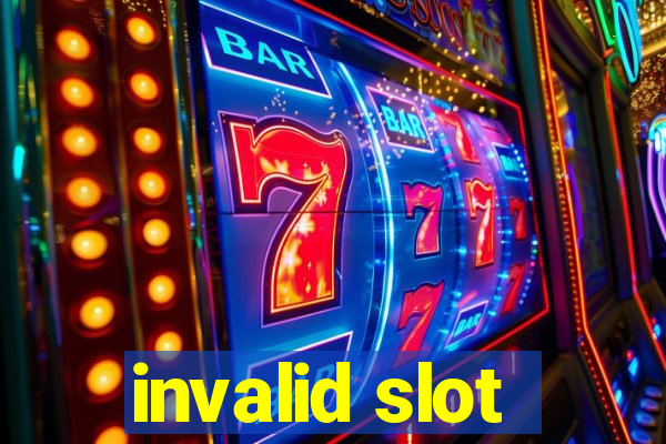 invalid slot