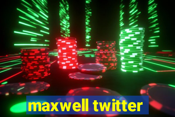 maxwell twitter