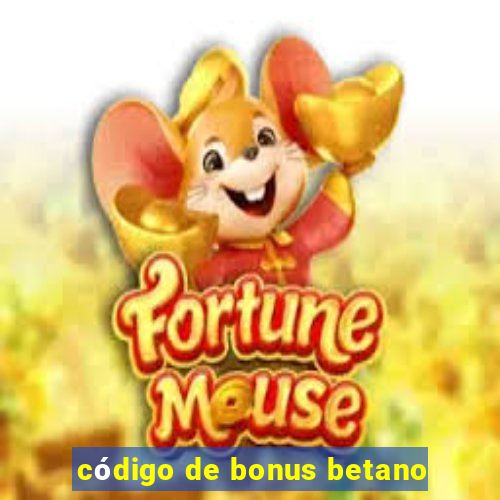 código de bonus betano