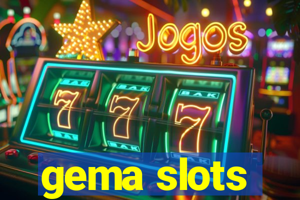 gema slots