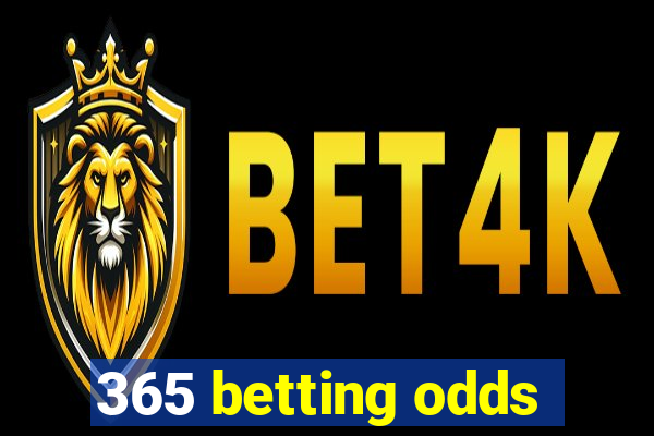 365 betting odds