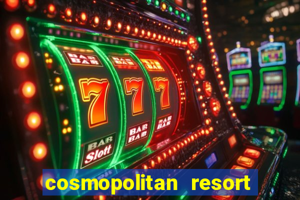 cosmopolitan resort and casino las vegas