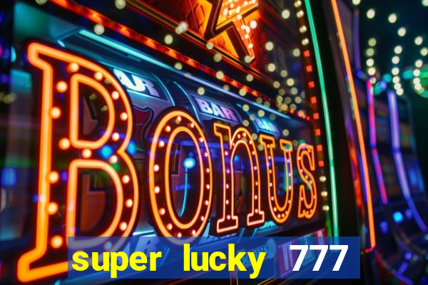 super lucky 777 online casino