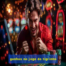 ganhos no jogo do tigrinho