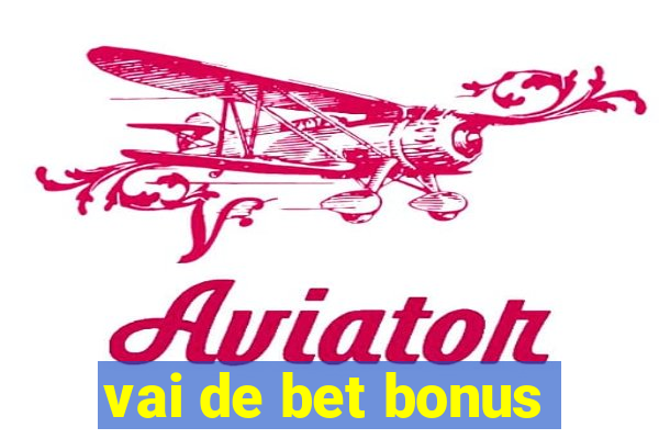 vai de bet bonus