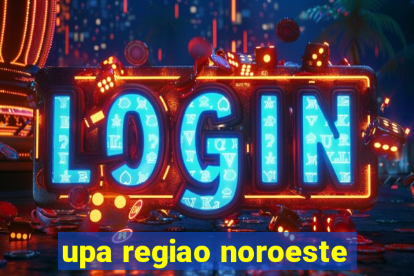 upa regiao noroeste