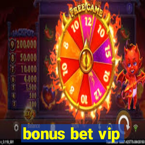 bonus bet vip