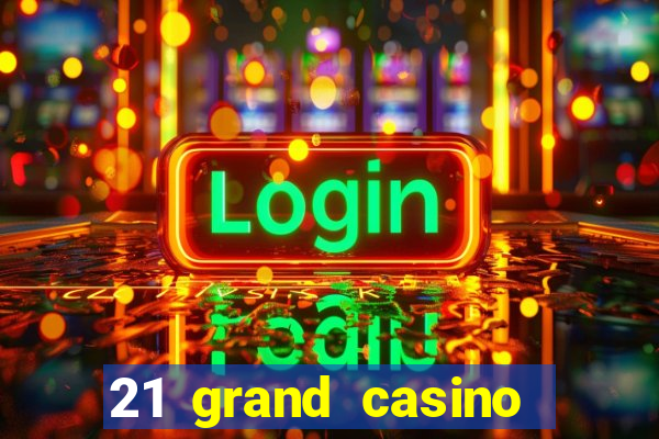 21 grand casino free spins