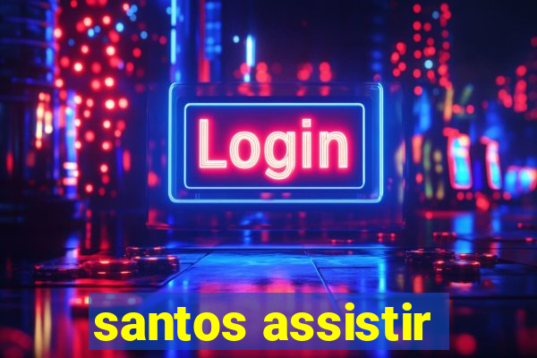 santos assistir