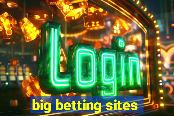 big betting sites