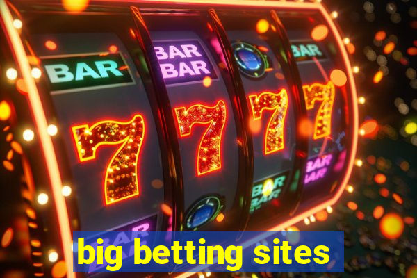 big betting sites