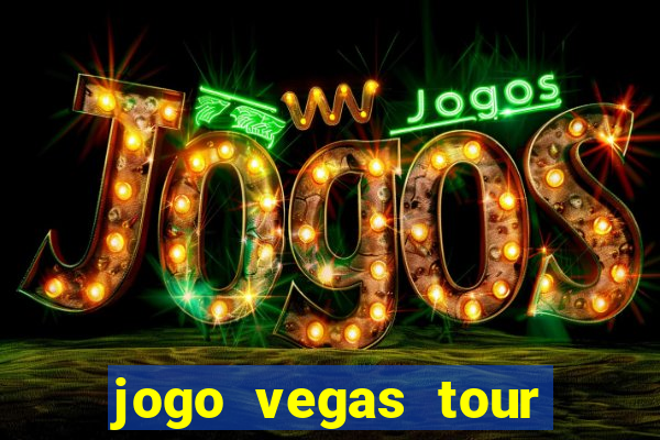 jogo vegas tour paga mesmo