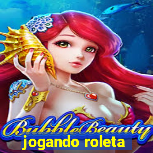 jogando roleta