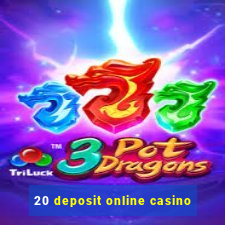 20 deposit online casino