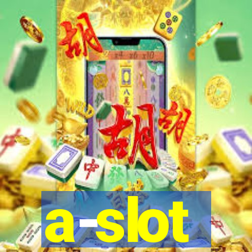 a-slot