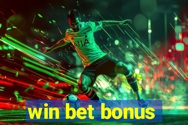 win bet bonus