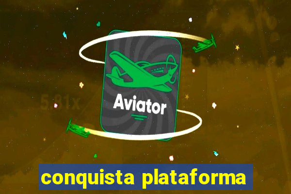 conquista plataforma