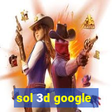 sol 3d google