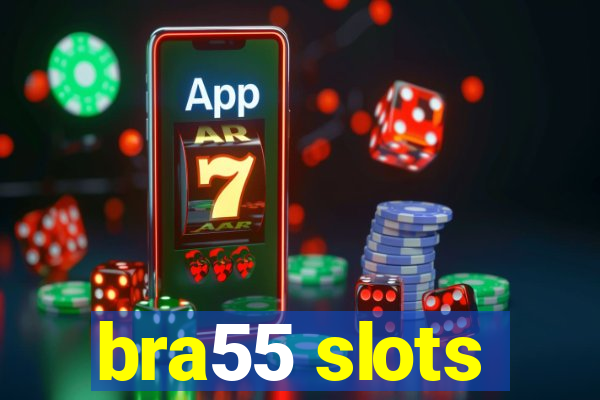 bra55 slots