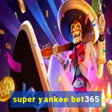 super yankee bet365