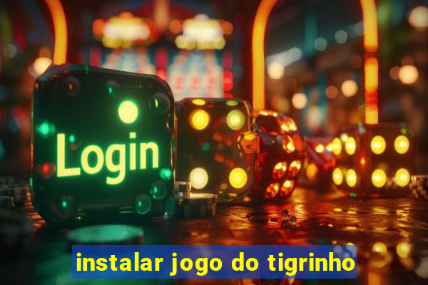 instalar jogo do tigrinho