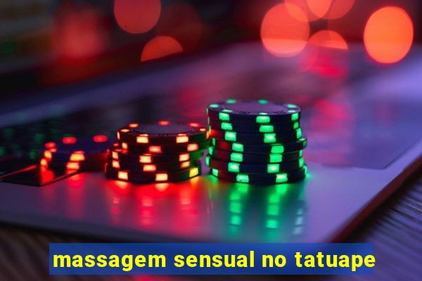 massagem sensual no tatuape