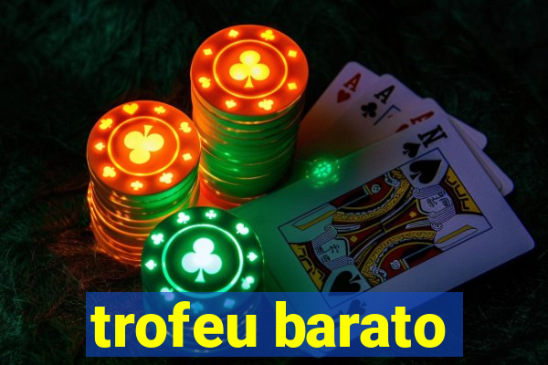 trofeu barato