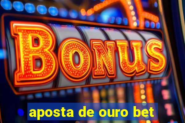 aposta de ouro bet