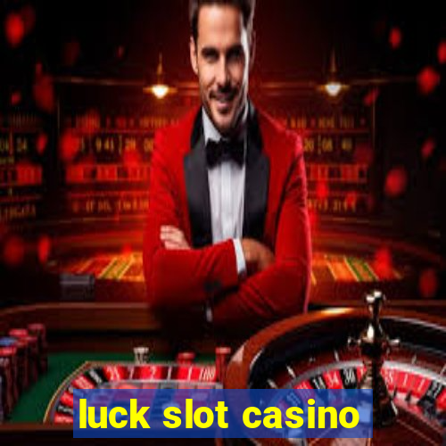 luck slot casino