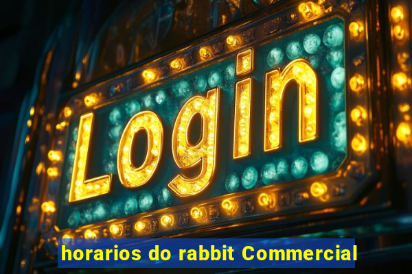 horarios do rabbit Commercial