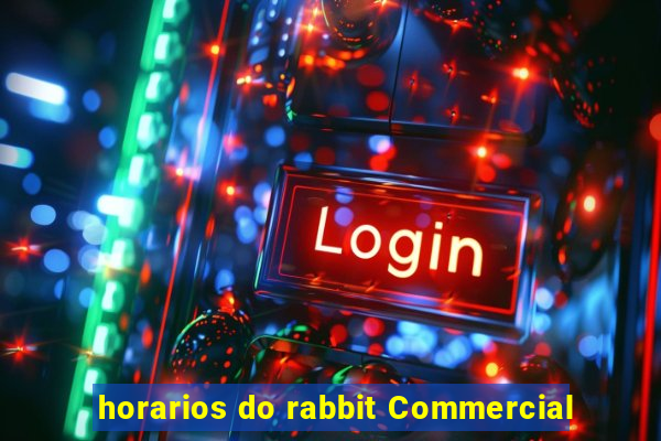 horarios do rabbit Commercial