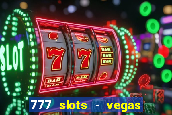 777 slots - vegas casino slot