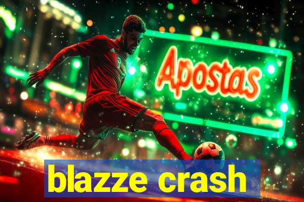 blazze crash