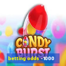 betting odds -1000