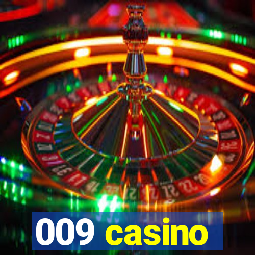 009 casino