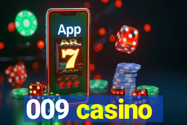 009 casino