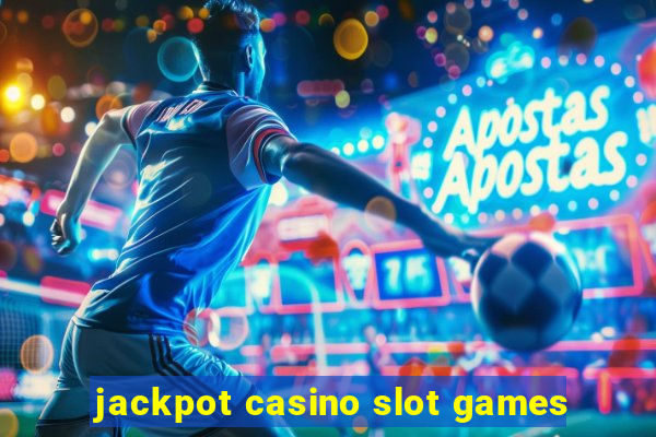 jackpot casino slot games