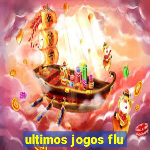 ultimos jogos flu