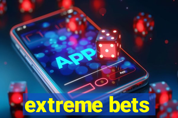 extreme bets