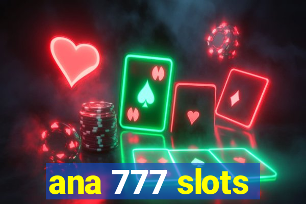 ana 777 slots