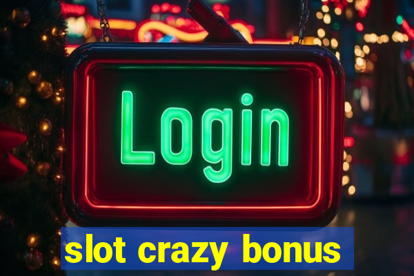 slot crazy bonus