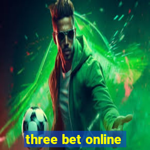 three bet online