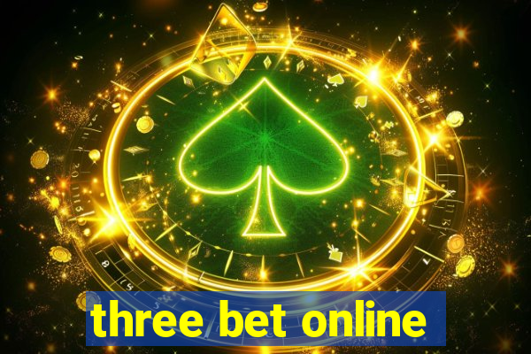 three bet online