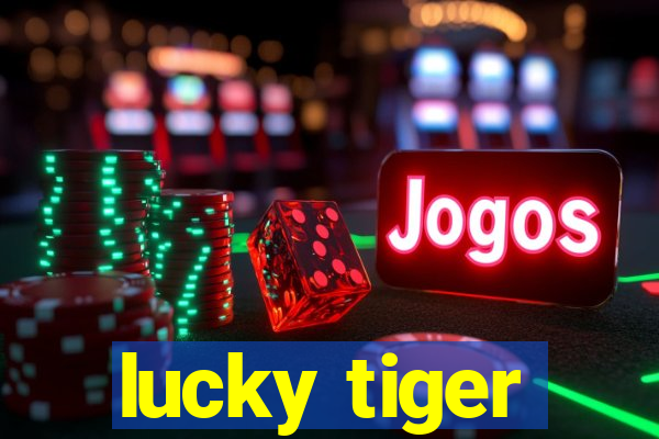 lucky tiger