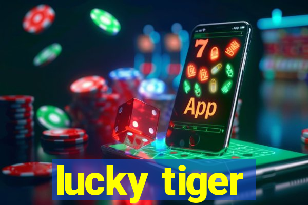 lucky tiger